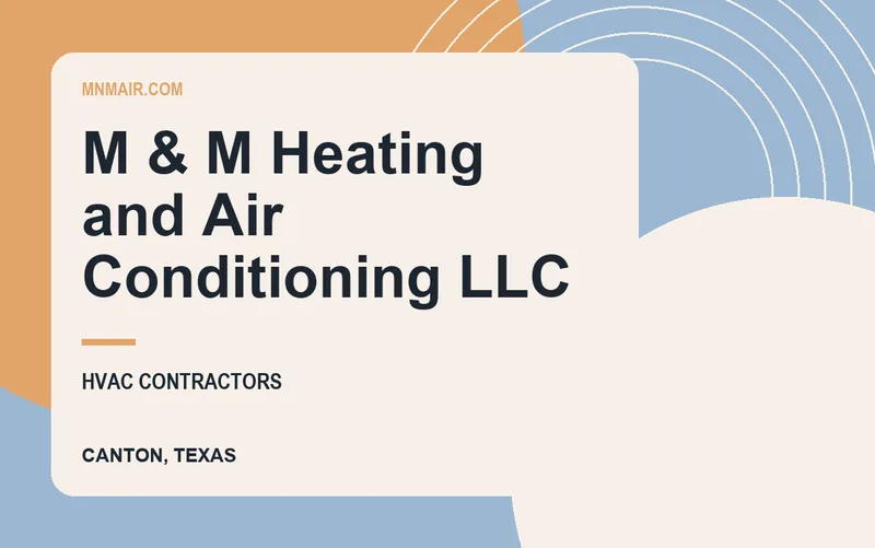 M & M Heating and Air Conditioning LLC in Canton, Texas
