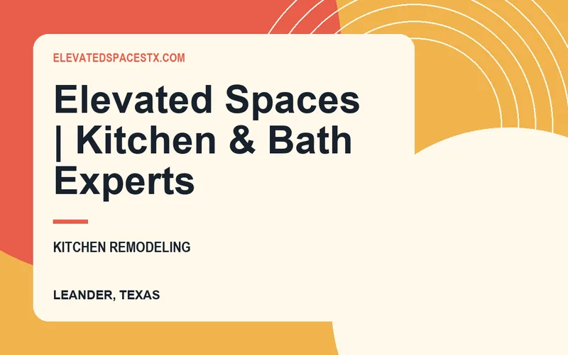 Elevated Spaces | Kitchen & Bath Experts in Leander, Texas