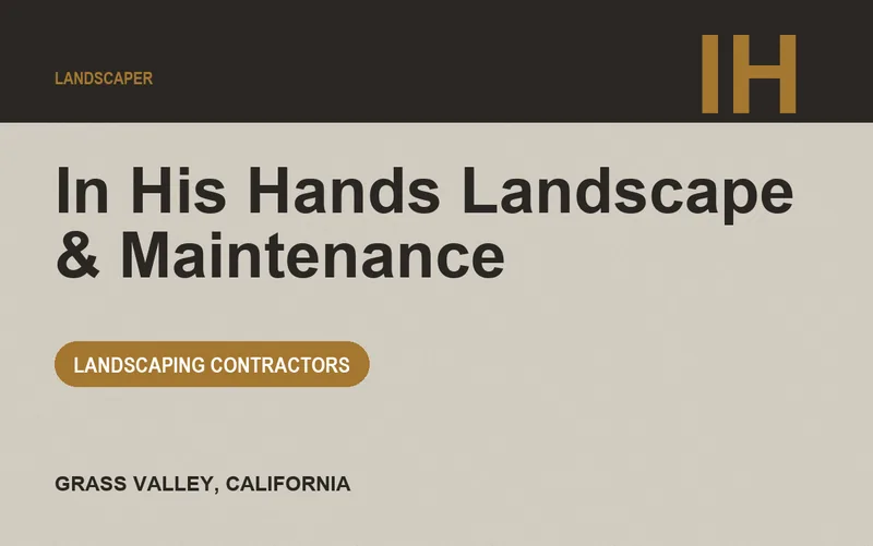 In His Hands Landscape & Maintenance in Grass Valley, California
