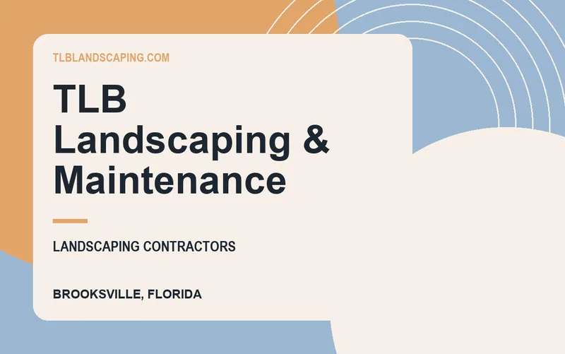 TLB Landscaping & Maintenance in Brooksville, Florida