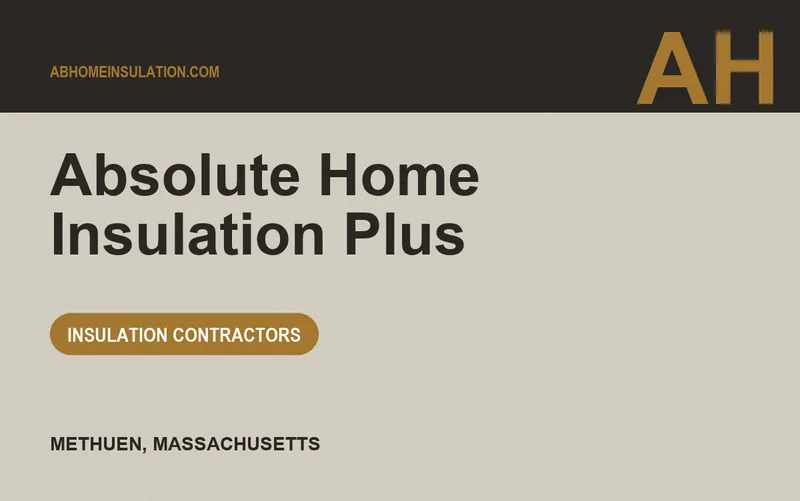 Absolute Home Insulation Plus in Methuen, Massachusetts