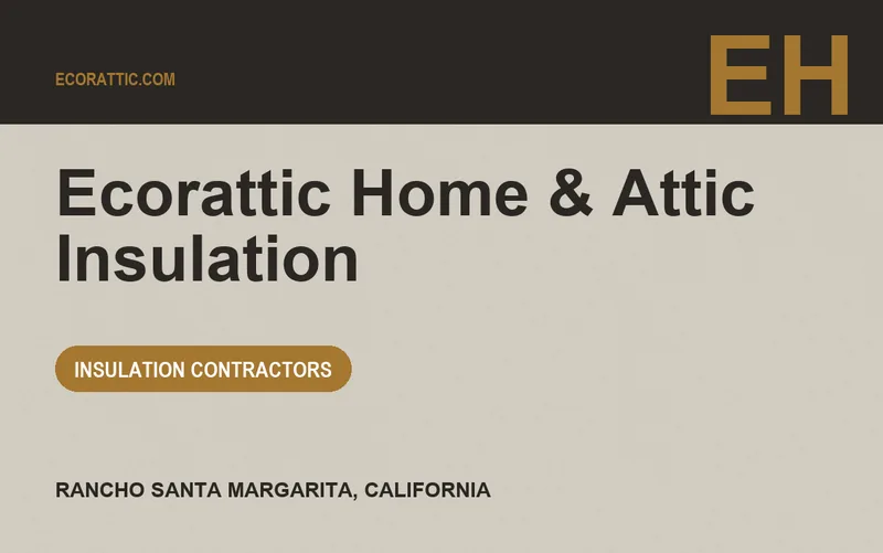 Ecorattic Home & Attic Insulation in Rancho Santa Margarita, California