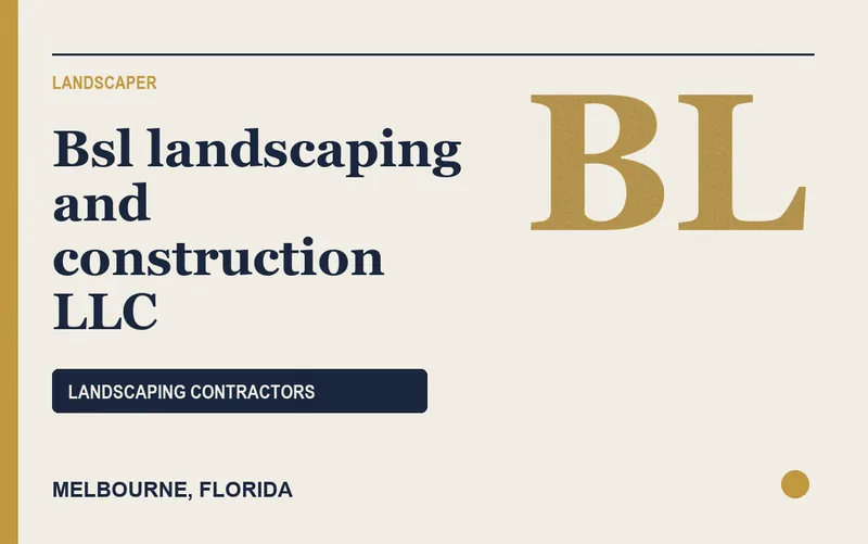 Bsl landscaping and construction llc in Melbourne, Florida