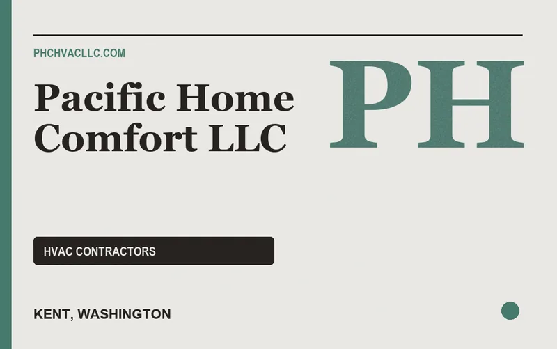 PACIFIC HOME COMFORT LLC in Kent, Washington