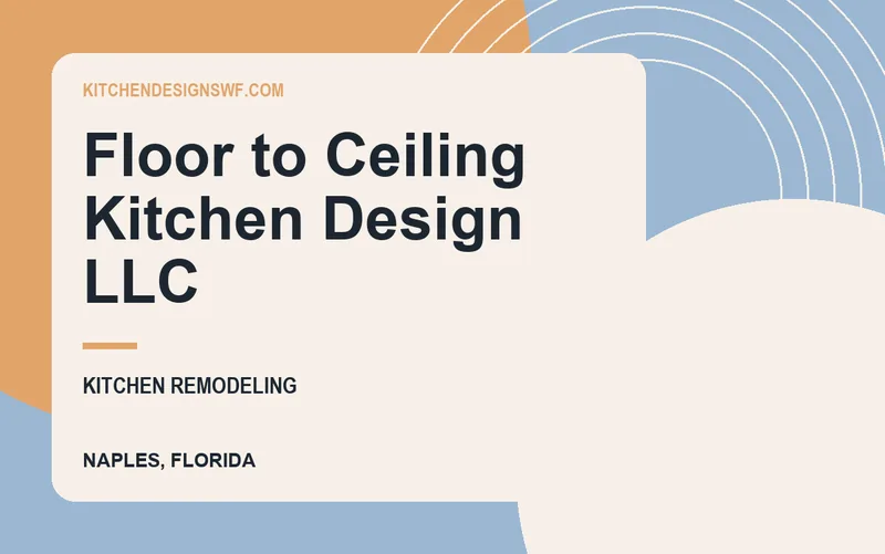 Floor to Ceiling Kitchen Design LLC in Naples, Florida