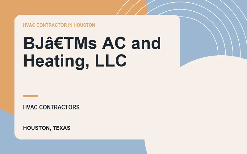 BJâ€TMs AC and Heating, LLC in Houston, Texas