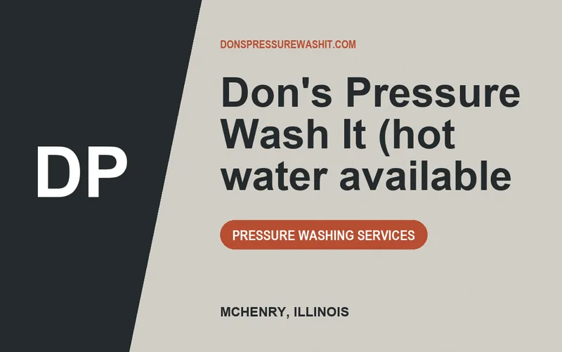 Don's Pressure Wash It (hot water available in McHenry, Illinois