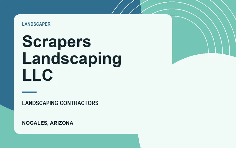Scrapers Landscaping LLC in Nogales, Arizona
