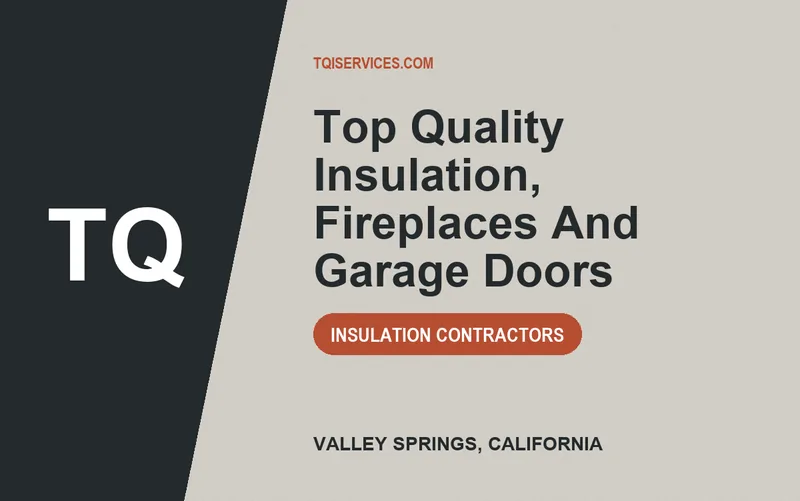 Top Quality Insulation, Fireplaces And Garage Doors in Valley Springs, California