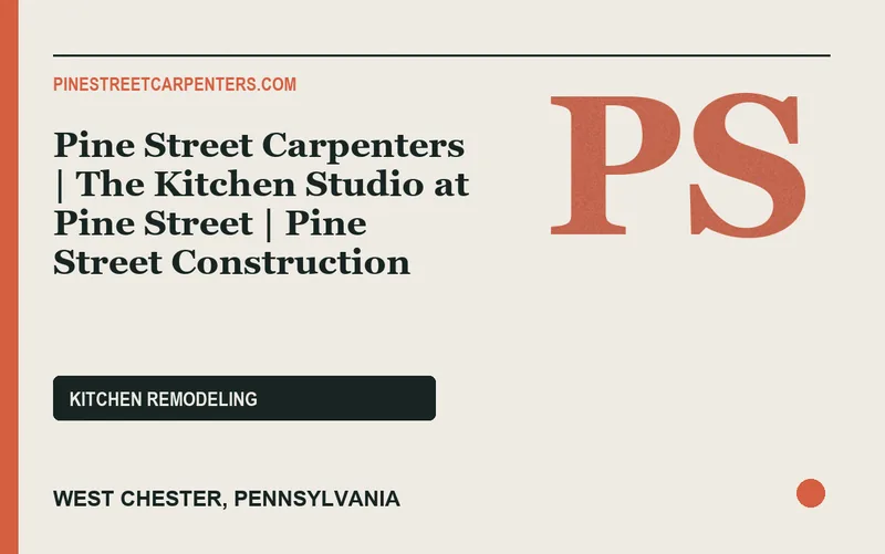 Pine Street Carpenters | The Kitchen Studio at Pine Street | Pine Street Construction in West Chester, Pennsylvania