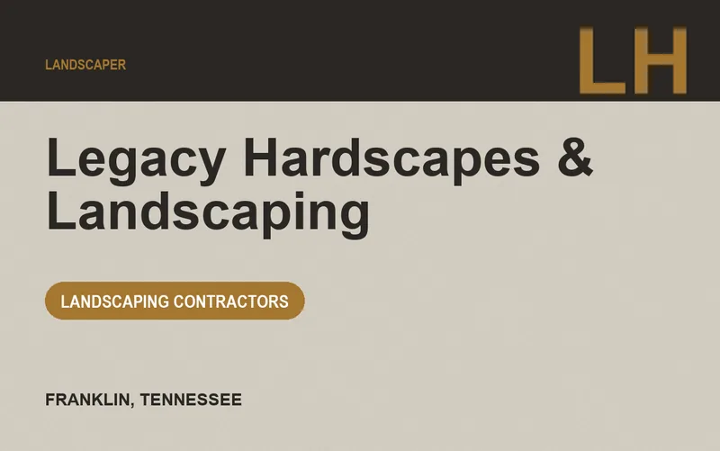 Legacy Hardscapes & Landscaping in Franklin, Tennessee