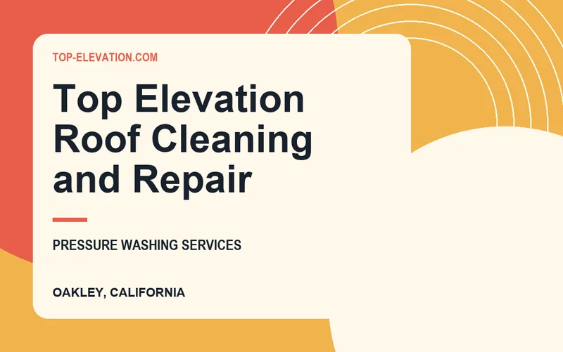 Top Elevation Roof Cleaning and Repair in Oakley, California