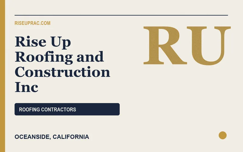 Rise Up Roofing and Construction Inc in Oceanside, California