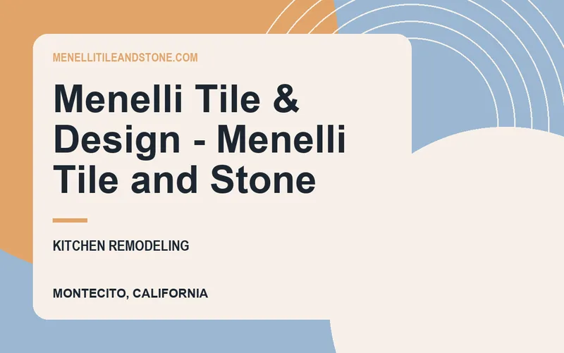 Menelli Tile & Design - Menelli Tile and Stone in Montecito, California