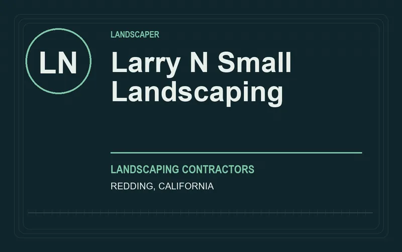 Larry N Small Landscaping in Redding, California