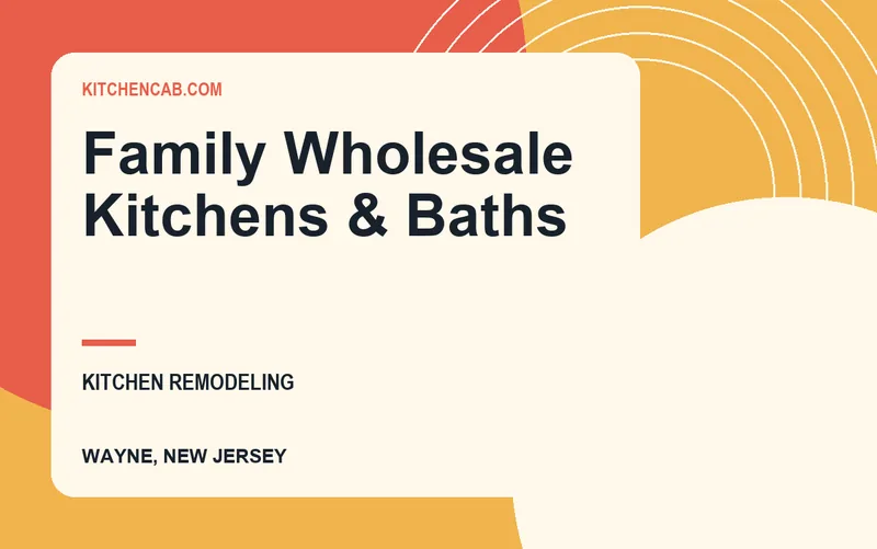 Family Wholesale Kitchens & Baths in Wayne, New Jersey
