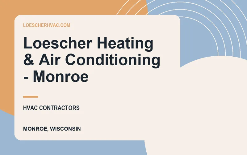 Loescher Heating & Air Conditioning - Monroe in Monroe, Wisconsin
