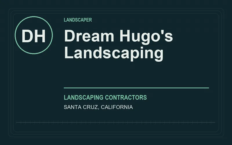 Dream Hugo's Landscaping in Santa Cruz, California