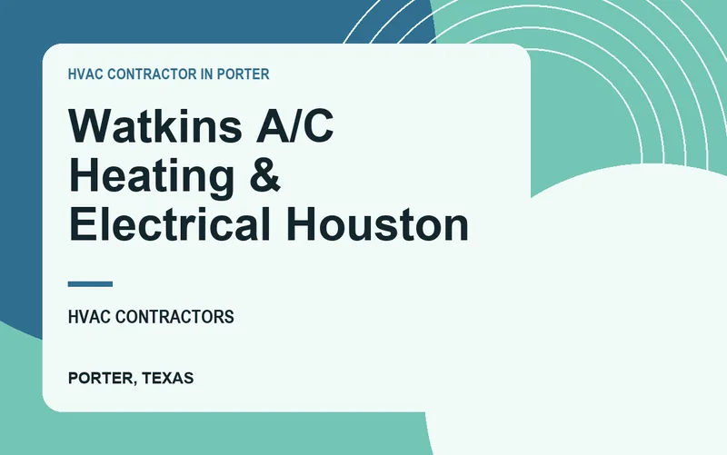 Watkins A/C Heating & Electrical Houston in Porter, Texas