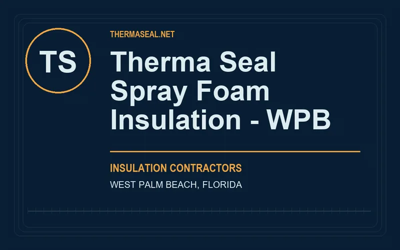 Therma Seal Spray Foam Insulation - WPB in West Palm Beach, Florida