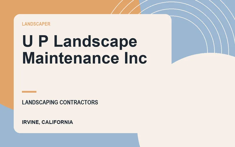 U P Landscape Maintenance Inc in Irvine, California