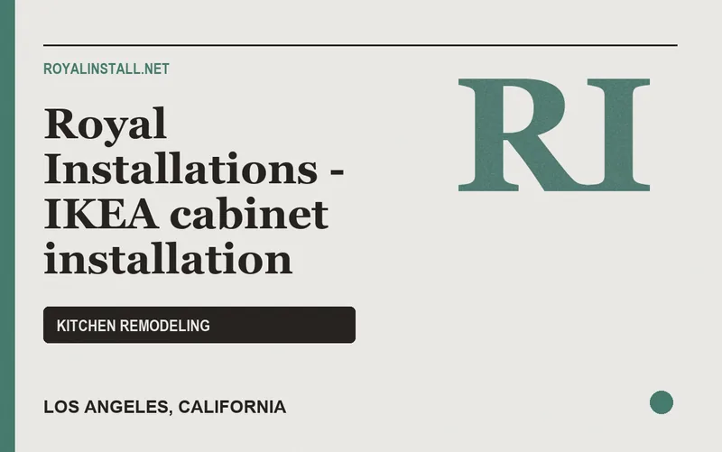 Royal Installations - IKEA cabinet installation in Los Angeles, California