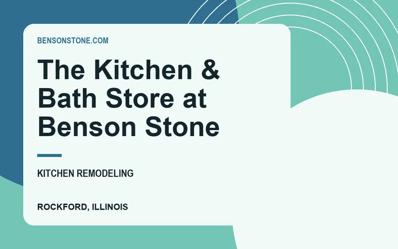 The Kitchen & Bath Store at Benson Stone in Rockford, Illinois