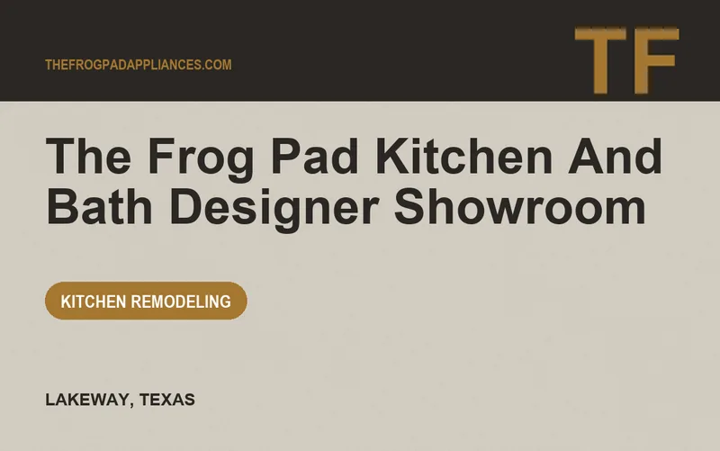 The Frog Pad Kitchen And Bath Designer Showroom in Lakeway, Texas