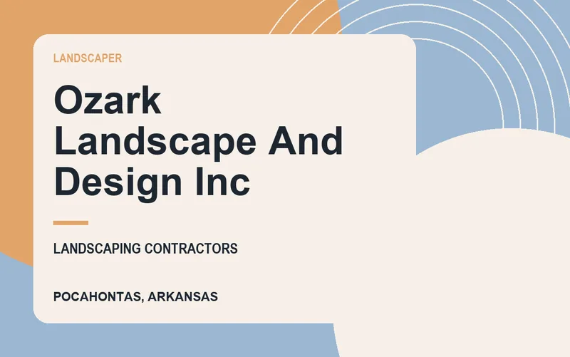 Ozark Landscape And Design Inc in Pocahontas, Arkansas