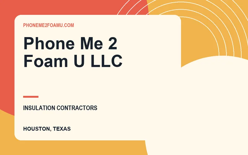 Phone Me 2 Foam U LLC in Houston, Texas