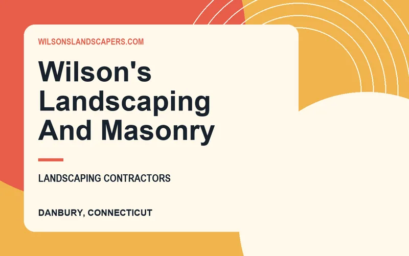 Wilson's Landscaping And Masonry in Danbury, Connecticut