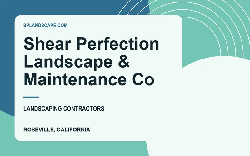 Shear Perfection Landscape & Maintenance Co in Roseville, California