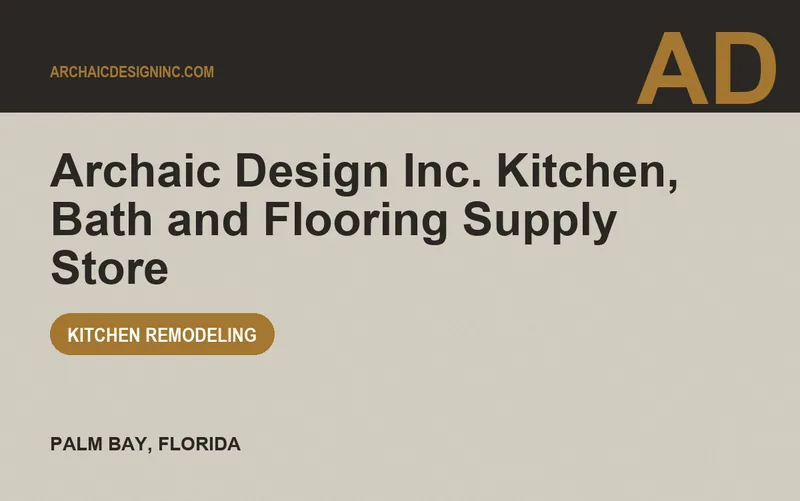 Archaic Design Inc. Kitchen, Bath and Flooring Supply Store in Palm Bay, Florida