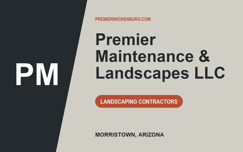 Premier Maintenance & Landscapes LLC in Morristown, Arizona