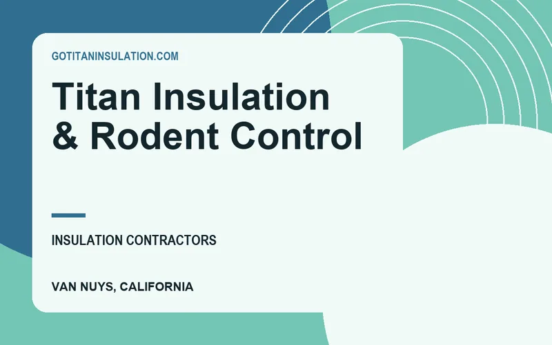 Titan Insulation & Rodent Control in Van Nuys, California