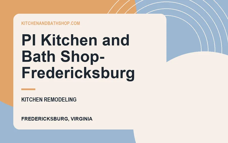 PI Kitchen and Bath Shop- Fredericksburg in Fredericksburg, Virginia