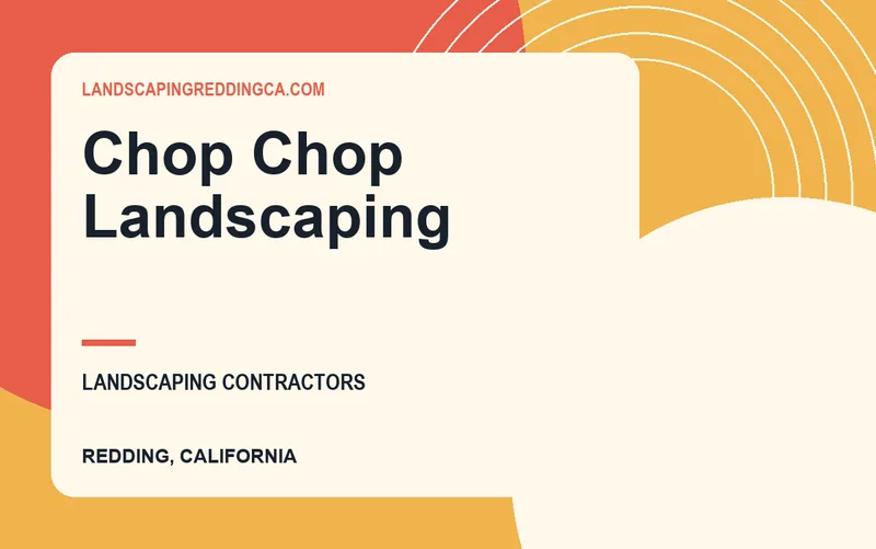 Chop Chop Landscaping in Redding, California