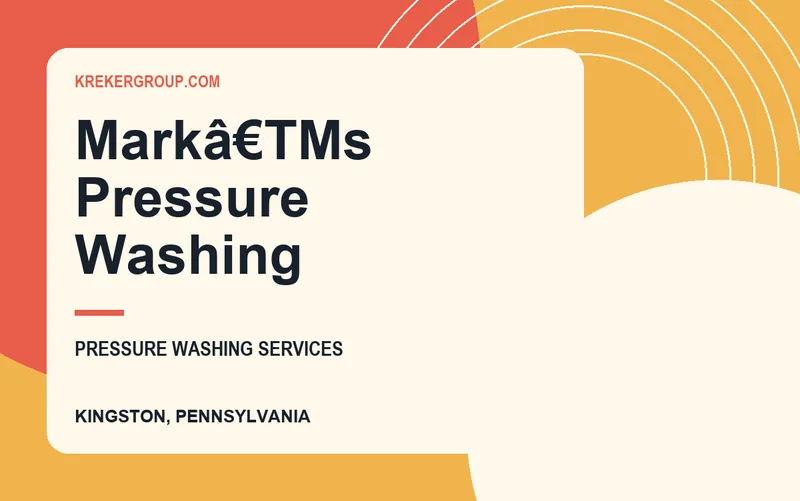 Markâ€TMs Pressure Washing in Kingston, Pennsylvania
