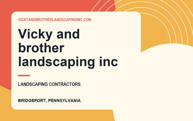 Vicky and brother landscaping inc in Bridgeport, Pennsylvania