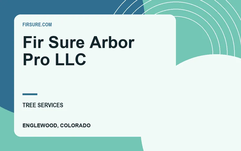 Fir Sure Arbor Pro LLC in Englewood, Colorado