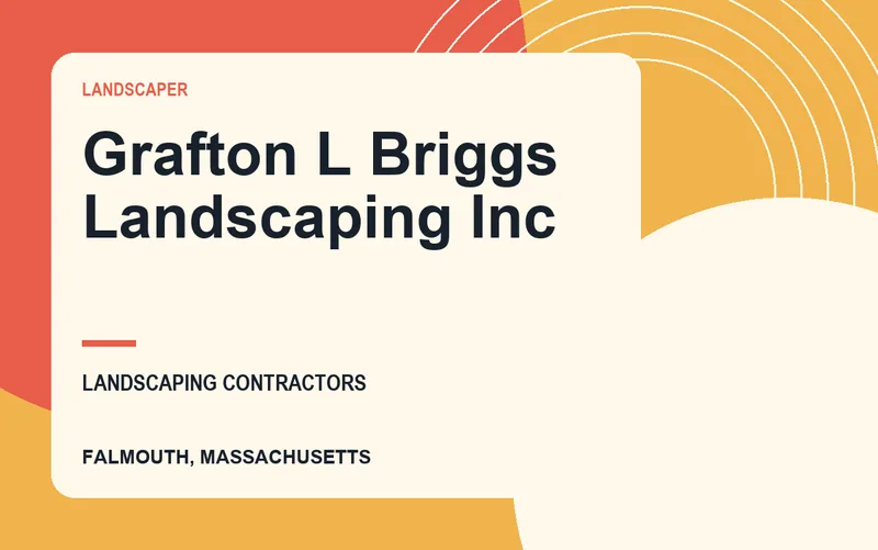 Grafton L Briggs Landscaping Inc in Falmouth, Massachusetts