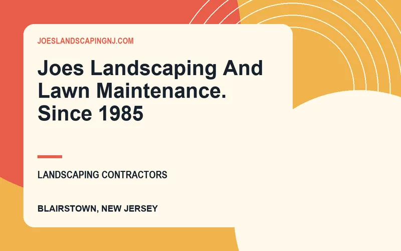 JOES LANDSCAPING AND LAWN MAINTENANCE. SINCE 1985 in Blairstown, New Jersey