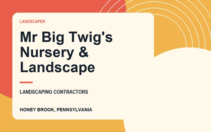 Mr Big Twig's Nursery & Landscape in Honey Brook, Pennsylvania