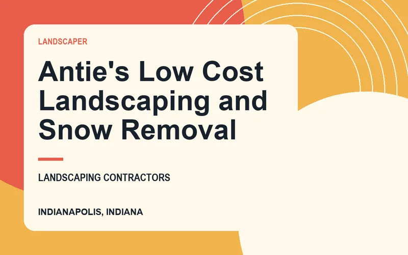 Antie's Low Cost Landscaping and Snow Removal in Indianapolis, Indiana