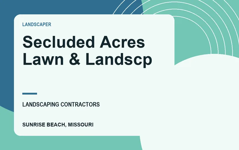 Secluded Acres Lawn & Landscp in Sunrise Beach, Missouri