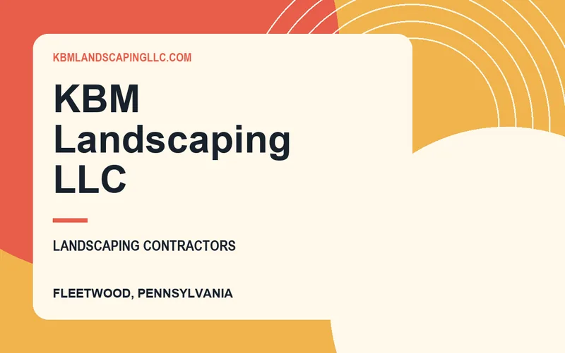 KBM Landscaping LLC in Fleetwood, Pennsylvania