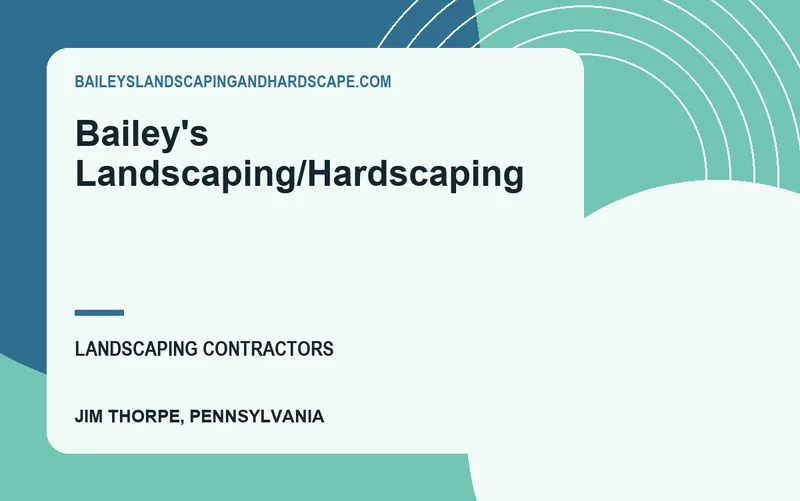 Bailey's Landscaping/Hardscaping in Jim Thorpe, Pennsylvania