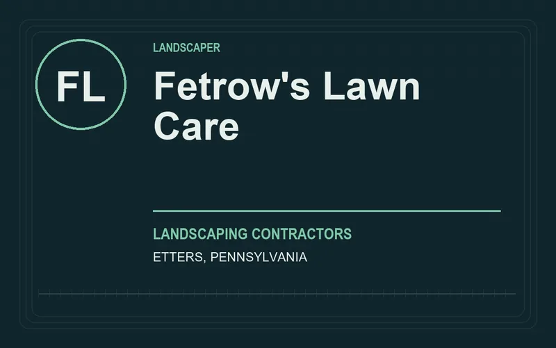 Fetrow's Lawn Care in Etters, Pennsylvania