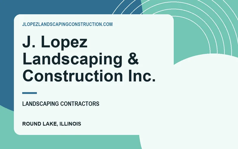 J. Lopez Landscaping & Construction Inc. in Round Lake, Illinois