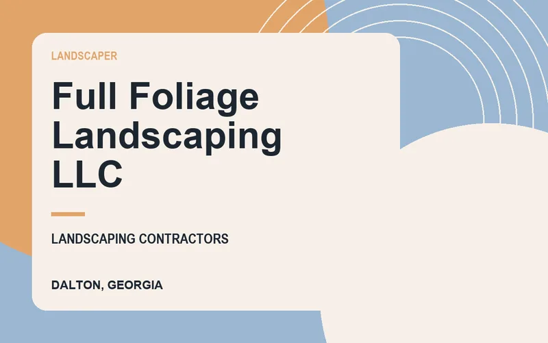 Full Foliage Landscaping LLC in Dalton, Georgia